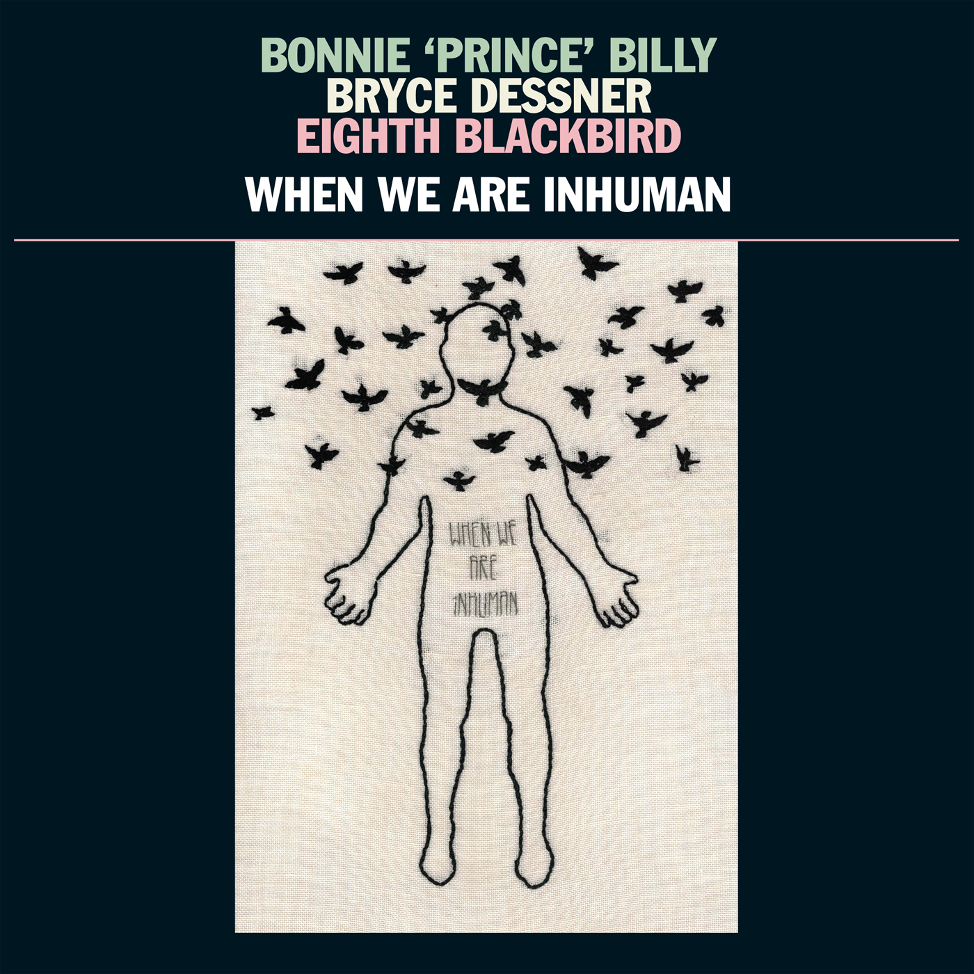 BONNIE 'PRINCE' BILLY, BRYCE DESSNER, EIGHTH BLACKBIRD - WHEN WE ARE INHUMAN (Vinyl)