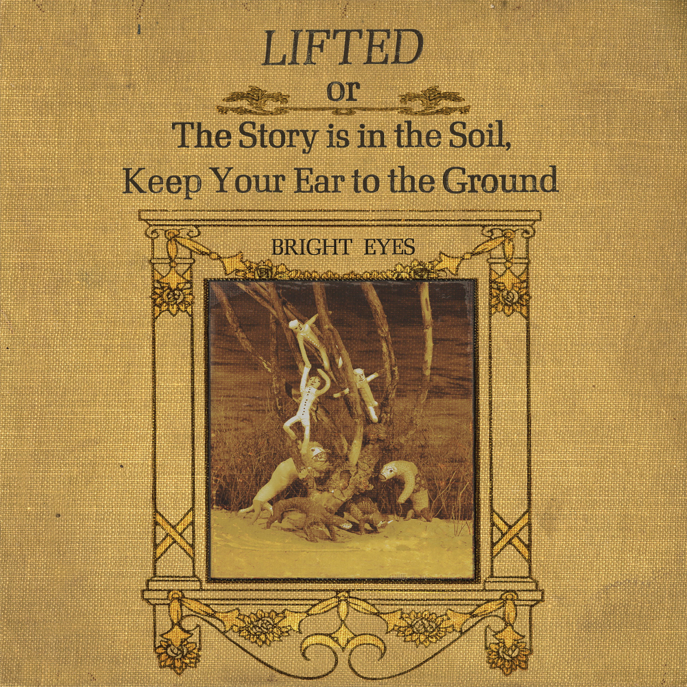 Bright Eyes - LIFTED or The Story Is in the Soil,