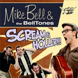 MIKE BELL & THE BELLTONES - SCREAM & HOLLER (GOOFIN' RECORDS 35TH ANNIVERSARY RELEASE VOL. 2) (Vinyl)