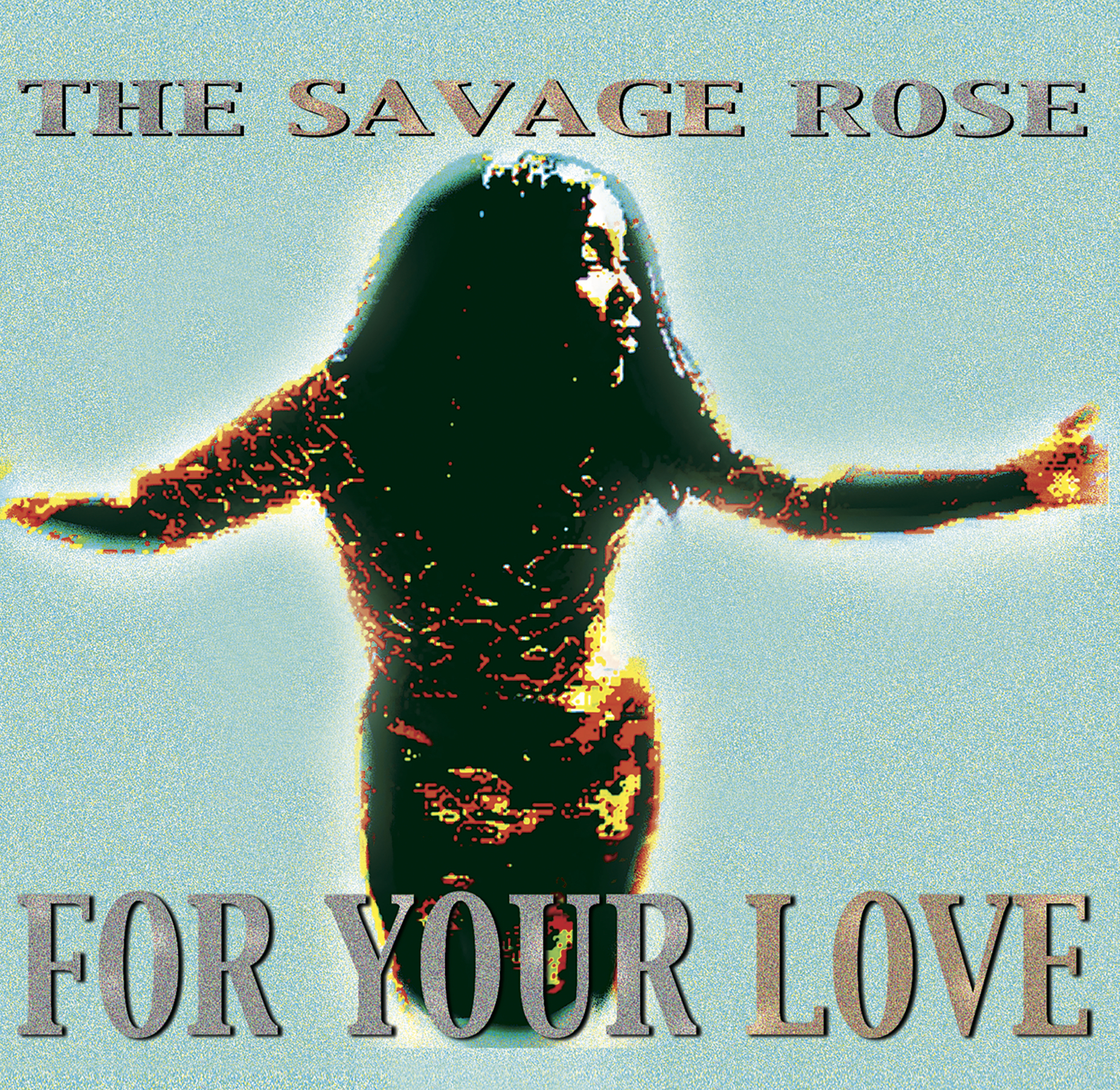 SAVAGE ROSE THE - FOR YOUR LOVE (Vinyl)