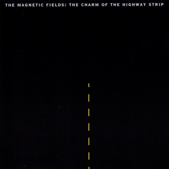 The Magnetic Fields - The Charm of the Highway Strip (Re-