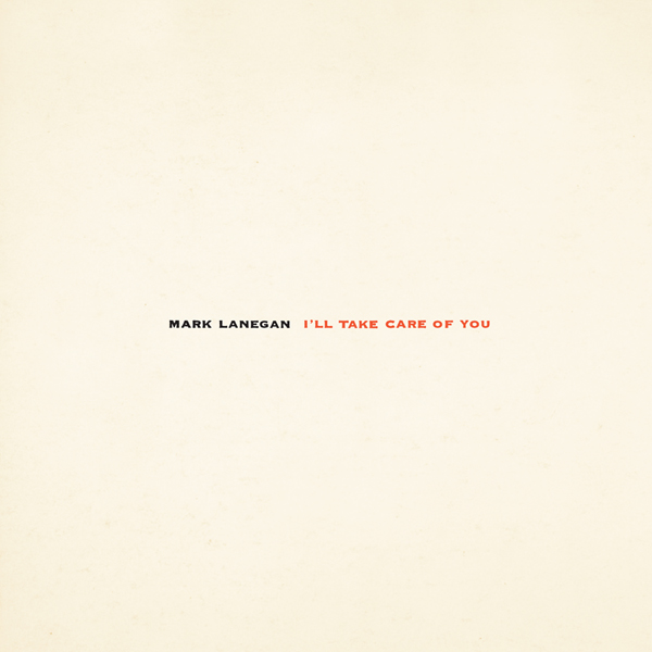 MARK LANEGAN - I'LL TAKE CARE OF YOU (RE-ISSUE) (Vinyl)