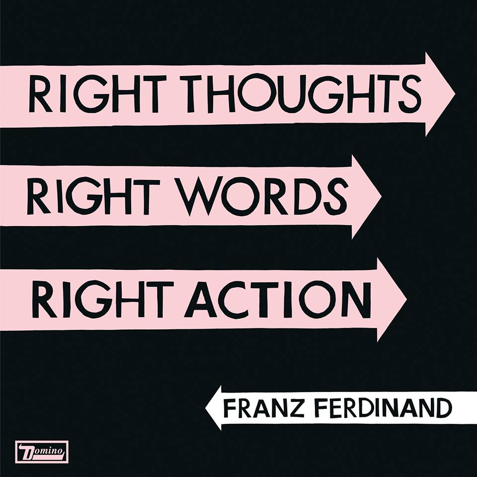 FRANZ FERDINAND - RIGHT THOUGHTS, RIGHT WORDS, RIGHT ACTION (Vinyl)