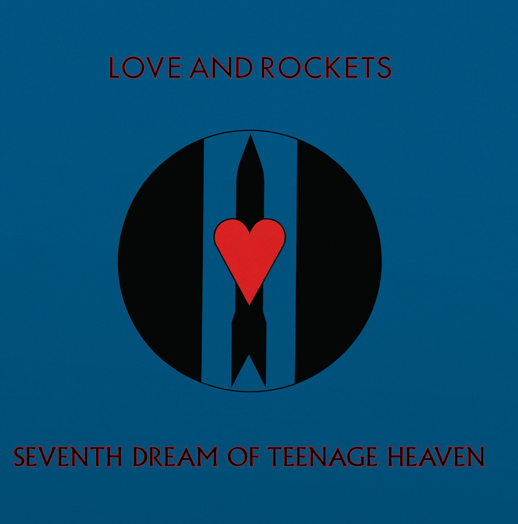 Love and Rockets - Seventh Dream of Teenage Heaven (Re
