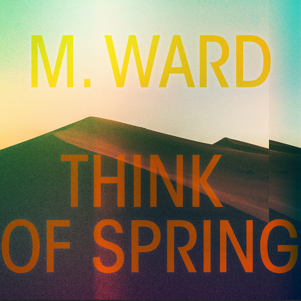 M Ward - Think Of Spring - CD