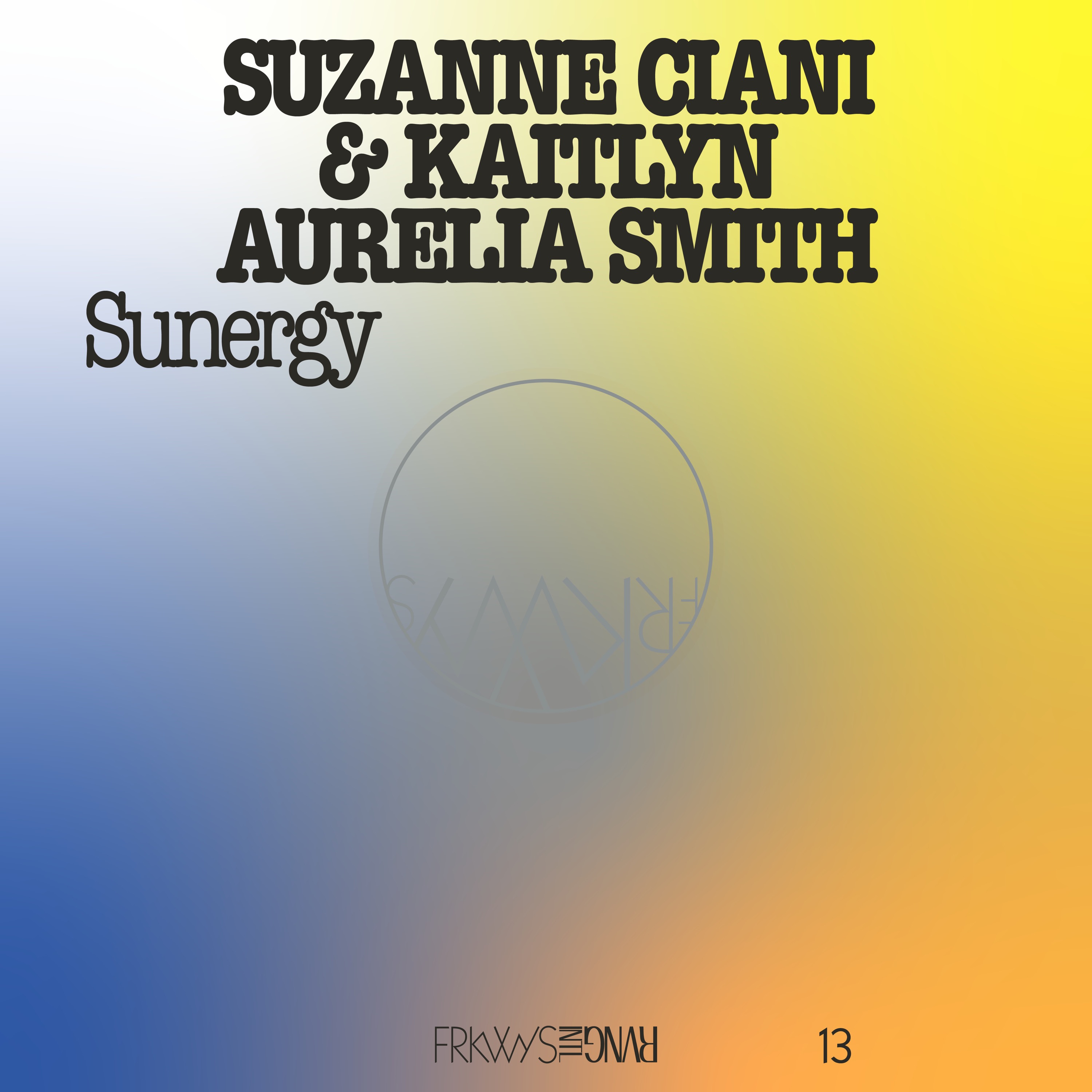 Kaitlyn Aurelia Smith & Suzanne Ciani - FRKWYS Vol. 13 - Sunergy Expanded (