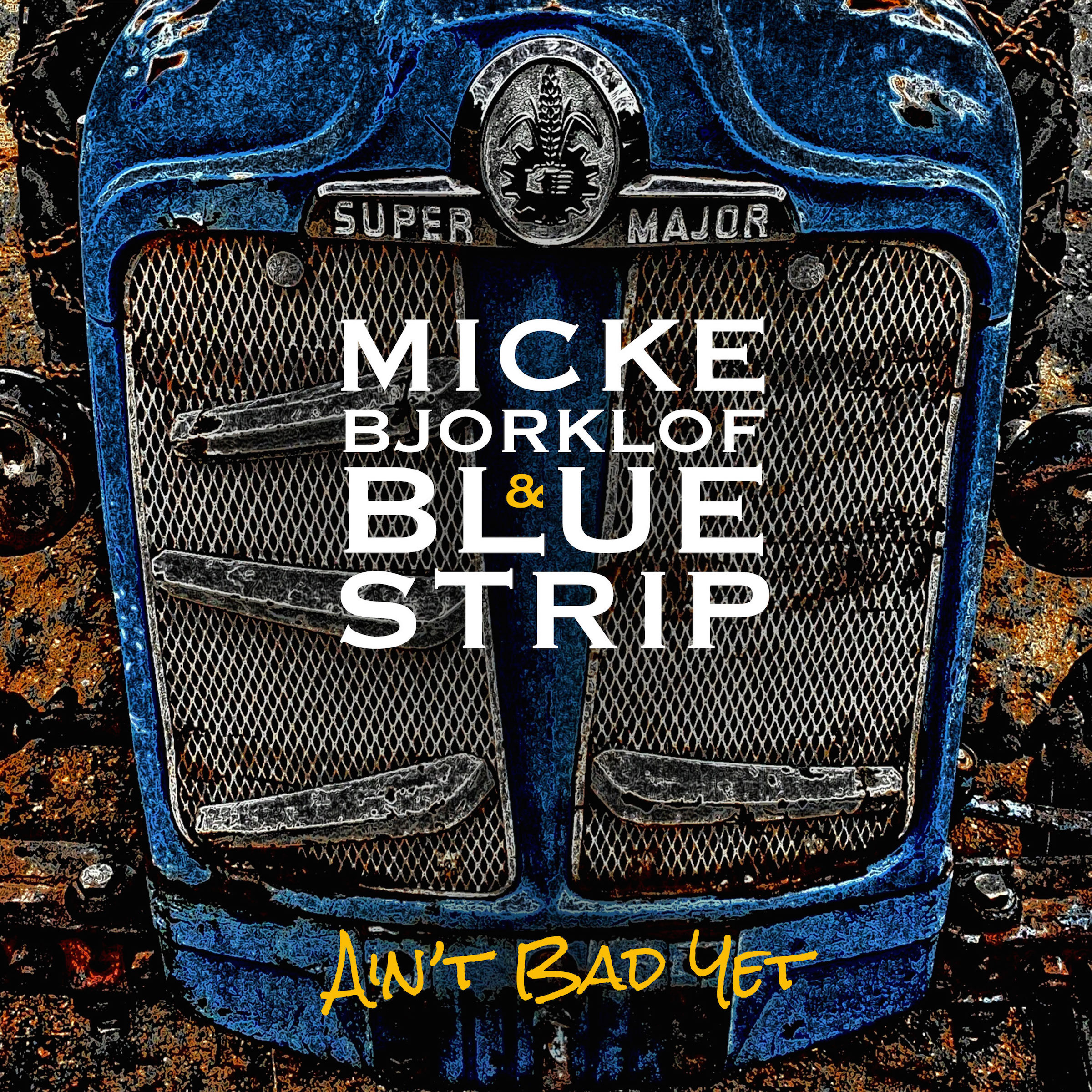 Micke Bjorklof & Blue Strip - Ain't Bad Yet - CD