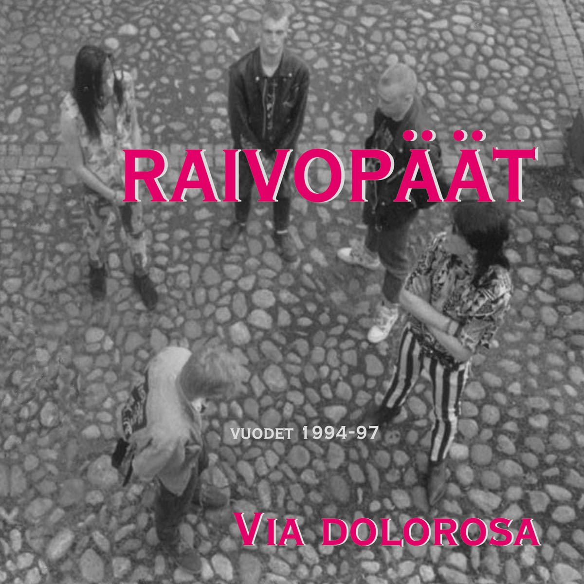 Raivop  t - Via Dolorosa - Vuodet 1994-97 - CD