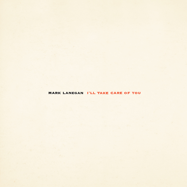 Mark Lanegan - I'll Take Care Of You (Re-issue)