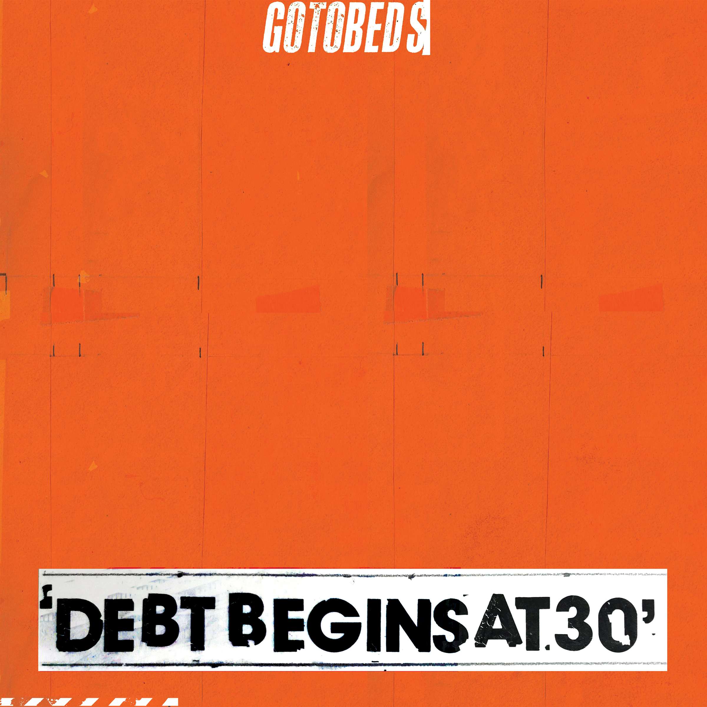 The Gotobeds - Debt Begins At 30 (Ltd Orange Opaqu