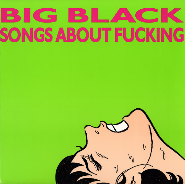 Big Black - Songs About Fucking - CD